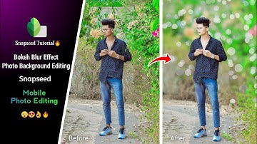 Bokeh Blur Photo Background Editing Snapseed | Bokeh Blur Effect Photo Background Editing in Mobile