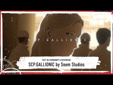 SCP: 5K Community Livestream: SCP:Gallionic by Soem Studios