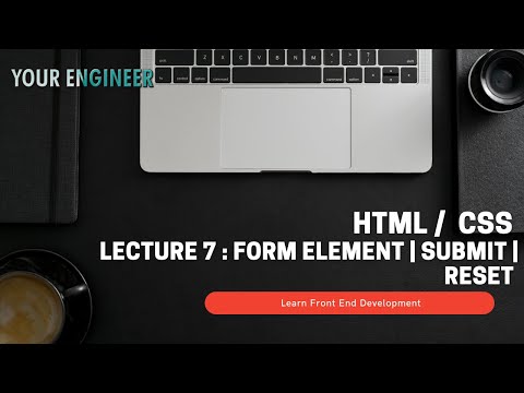 HTML CSS | Lecture 7 | Form Element | Reset | Submit | Frontend Development | Your Engineer