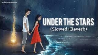 Under The Stars (Slowed Reverb) - Jawad | Sandeep-Singh-Mehra-755