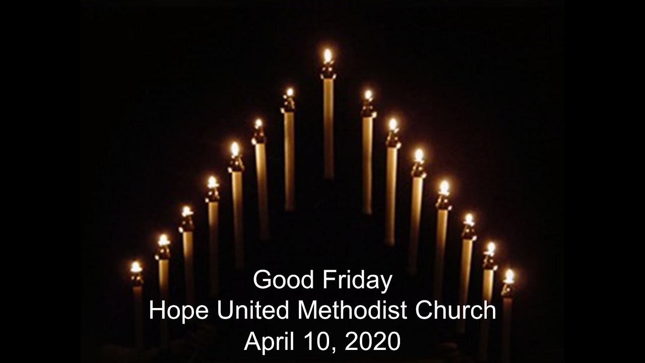 Hope United Methodist Church, Good Friday Tenebrae Service 2020 YouTube