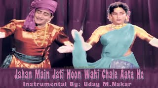 Jahan Main Jati Hooninstrumental By Uday M Nakar