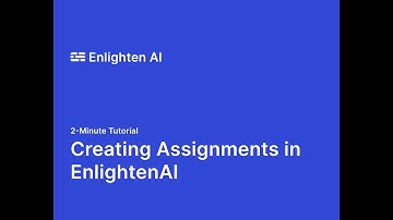 2-Minute Tutorial: Creating Assignments in EnlightenAI