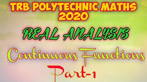 TRB POLYTECHNIC MATHS 2020 - REAL ANALYSIS||Continuous functions part 1 ||