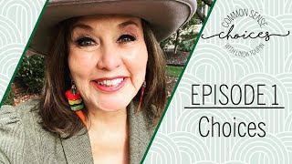 Choices (Episode #1) | Linda Toupin: Common Sense Choices