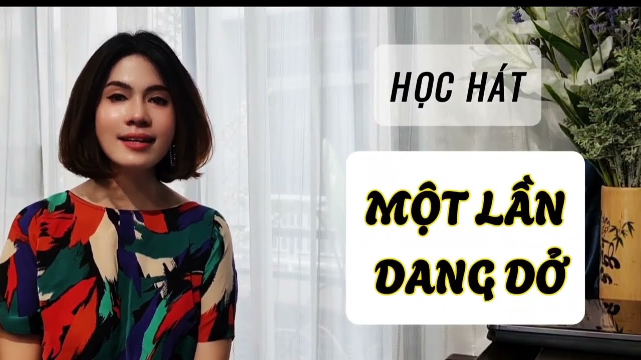 Học hát MỘT LẦN DANG DỞ - ST: Nhật Ngân | Thanh nhạc Phạm Hương - Dạy hát cho người mới bắt đầu.