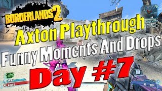 Borderlands 2 | Axton Playthrough Funny Moments And Drops | Day #7