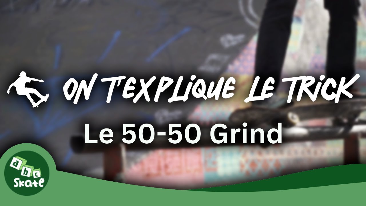 ON T'EXPLIQUE LE TRICK : Le 50-50 Grind