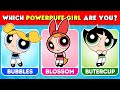 Which Powerpuff Girl Are You? Blossom, Bubbles, Buttercup 💗💙💚