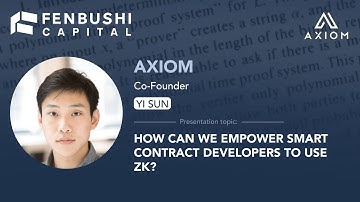 How can we empower smart contract developers to use ZK? by Yi Sun from Axiom