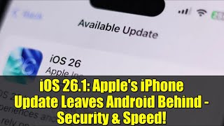 iOS 26.1: Apple's iPhone Update Leaves Android Behind - Security & Speed!