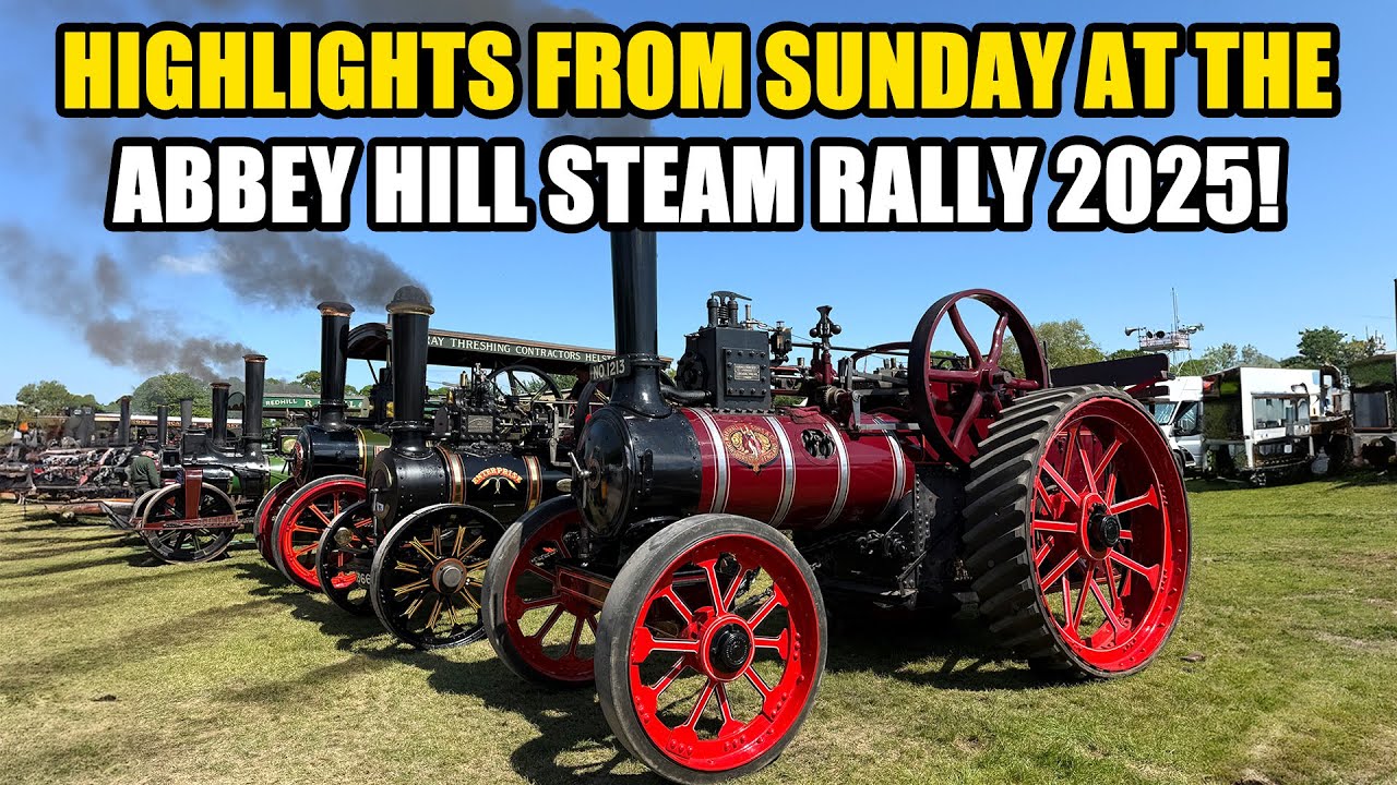 ABBEY HILL STEAM RALLY 2025 Sunday Highlights! | STEAM ENGINES, CLASSIC VEHICLES, TRACTORS & MORE!