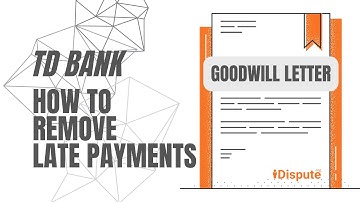 TD Bank - How to Remove Late Payments - Goodwill Letter - iDispute - Online Document Creator