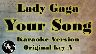 Video thumbnail of "Your Song Karaoke - Lady Gaga Full Tracks Lyrics Cover Instrumental Original Key A"