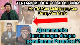 MENANGGAPI MR. TM, GUS MUKHLASON, GUS UMAR, ABU MARLO TENTANG MELIHAT ALLAH SWT