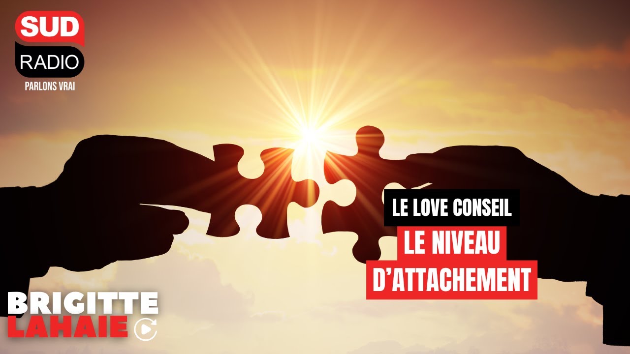 Love conseil - Le niveau d'attachement