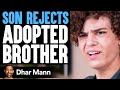 Son Rejects Adopted Brother, Regrets Instantly | Dhar Mann