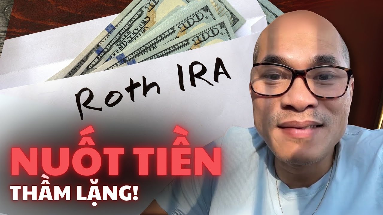 Sai lầm về Roth IRA CỰC TAI HẠI nuốt chửng tiền bạn!