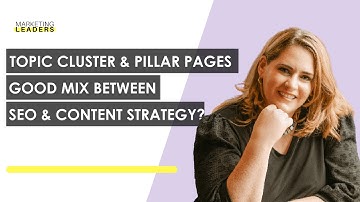 How Are the Topic Clusters and Pillar Pages A Good Mix between SEO and Content Marketing?