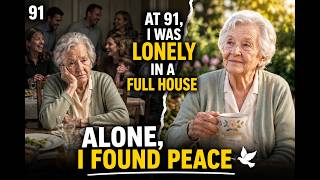 At 91, I Was Lonely in a Full House — Alone, I Found Peace