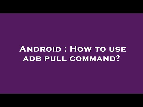 Android : How to use adb pull command?