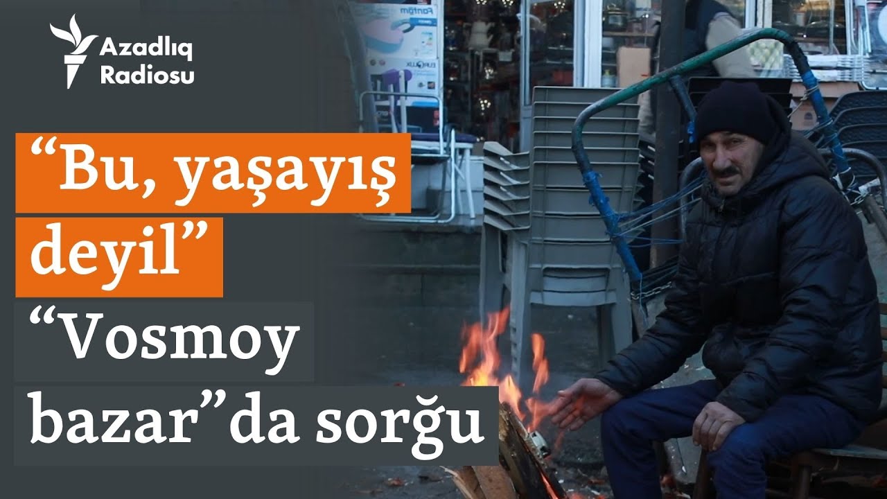 “Villalarda yaşayırlar, amma biz dolana bilmirik” - “Vosmoy bazar”da sorğu