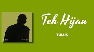Teh Hijau - TULUS | Full Lirik