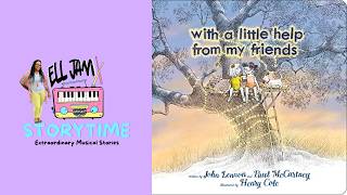 With A Little Help From My Friends | Musical Storytime | Read Aloud For Kids | Ell Jam