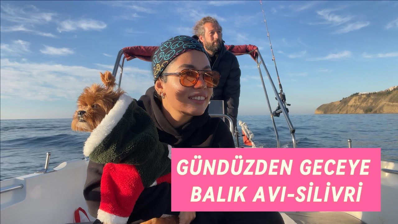 GÜNDÜZDEN GECEYE BALIK AVI SİLİVRİ