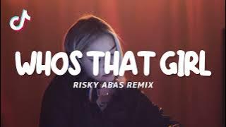 WHOS THAT GIRL - DISCO TANAH - ( RISKY ABAS REMIX )