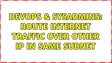DevOps & SysAdmins: Route internet traffic over other IP in same subnet