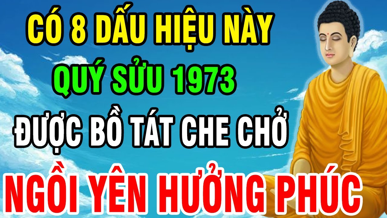 Quý Sửu 1973 Gặp 8 Dấu hiệu Này Quan Âm Đang Âm Thầm Phù Hộ, Nghiệp Đã Trả Hết Mà Bạn Không Nhận Ra