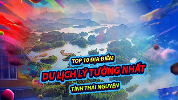 Top 10 Địa điểm du lịch lý tưởng nhất tỉnh Thái Nguyên | toplist.vn