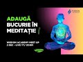 Adaugă BUCURIE în meditație