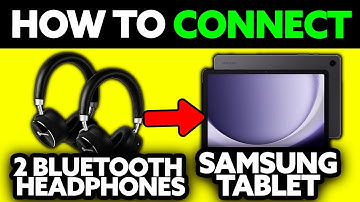 How To Connect 2 Bluetooth Headphones to Samsung Tablet (2025) - Step by Step