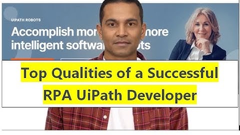 Top Qualities of a Successful RPA UiPath Developer | botsDNA - Sudheer Nimmagadda