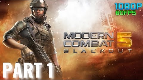 MODERN COMBAT 5 |Gameplay Part 1| android walkthrough -ULTRA GRAPHICS- (1080P 60FPS) HD