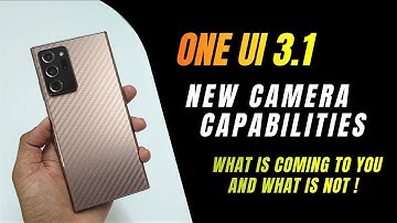 Samsung One UI 3.1 - New Camera Features coming to all samsung phones !