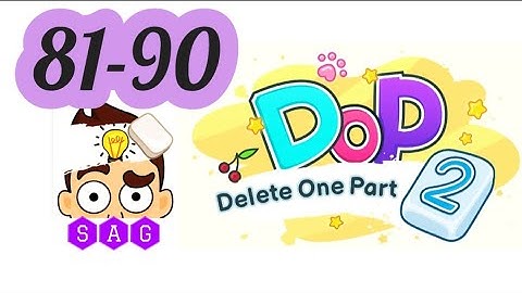 DOP 2 DELETE ONE PART 2 level 81 82 83 84 85 86 87 88 89 90 answers gameplay