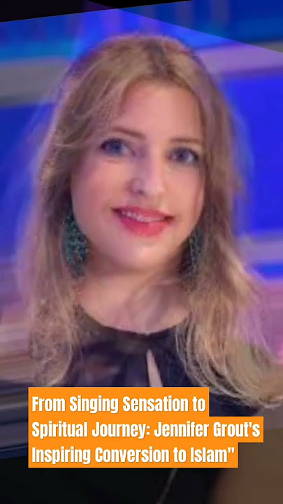From Singing Sensation to Spiritual Journey: Jennifer Grout's Inspiring Conversion to Islam
