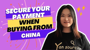 How to Secure Your Payment When Buying from China
