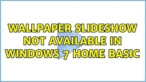 Wallpaper slideshow not available in Windows 7 Home Basic