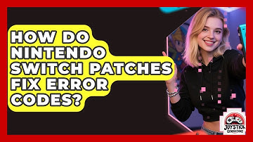 How Do Nintendo Switch Patches Fix Error Codes? - Joystick Generations