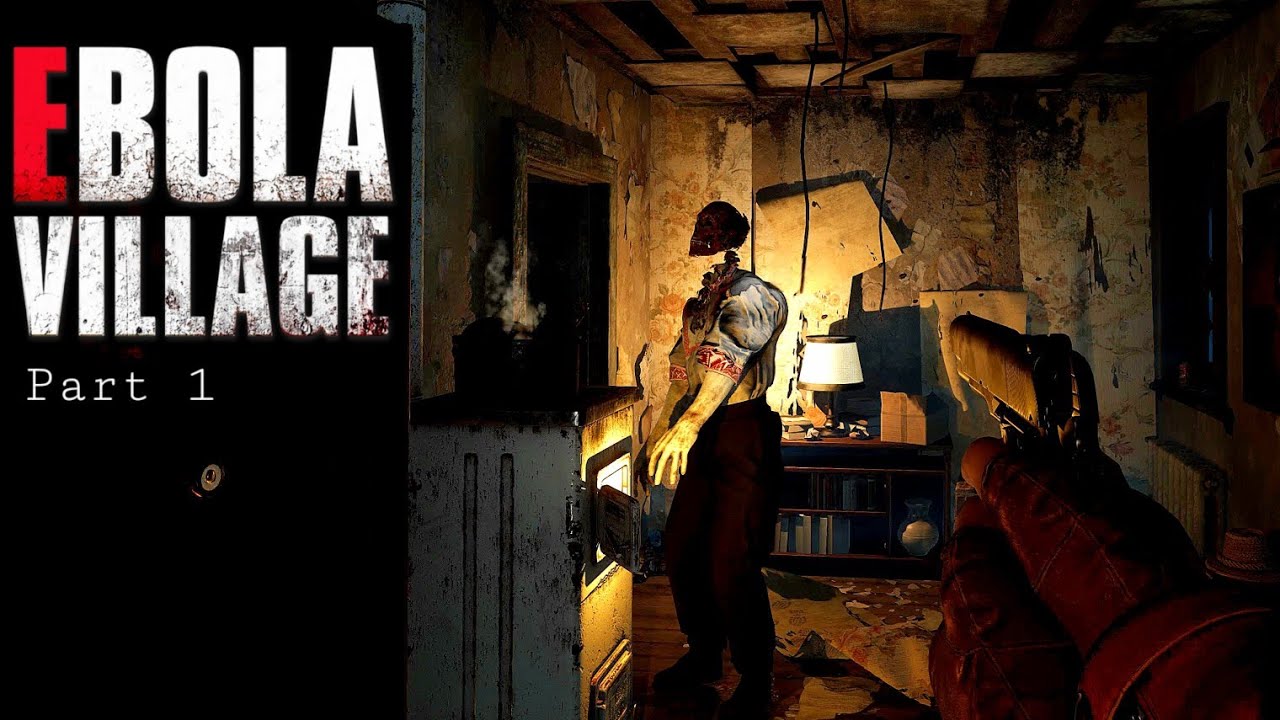 The "we have Resident Evil at home" classic series returns, in... Ebola Village | Part 1 | LIVE