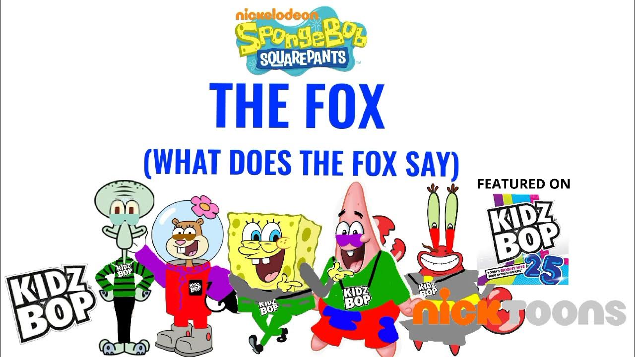 What Does The Fox Say Kidz Bop Lyrics KIDZ BOP SpongeBob - The Fox (What Does The Fox Say) (KIDZ BOP 25