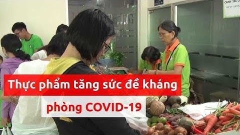Loại thực phẩm nào tăng sức đề kháng phòng COVID-19? - PLO