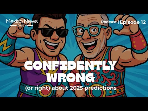 How accurate were my 2025 predictions for Mexico? A perspective from our CEO