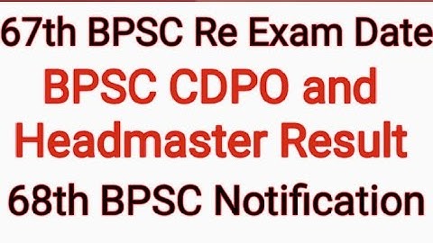 67th BPSC Reexam Date | BPSC  CDPO Headmaster Result | 68th BPSC Notification