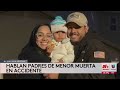 “Me la arrebataron”, hablan padres de niña de 3 años que murió en accidente por carrera callejera