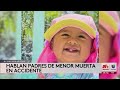 “Me la arrebataron”, hablan padres de niña de 3 años que murió en accidente por carrera callejera
